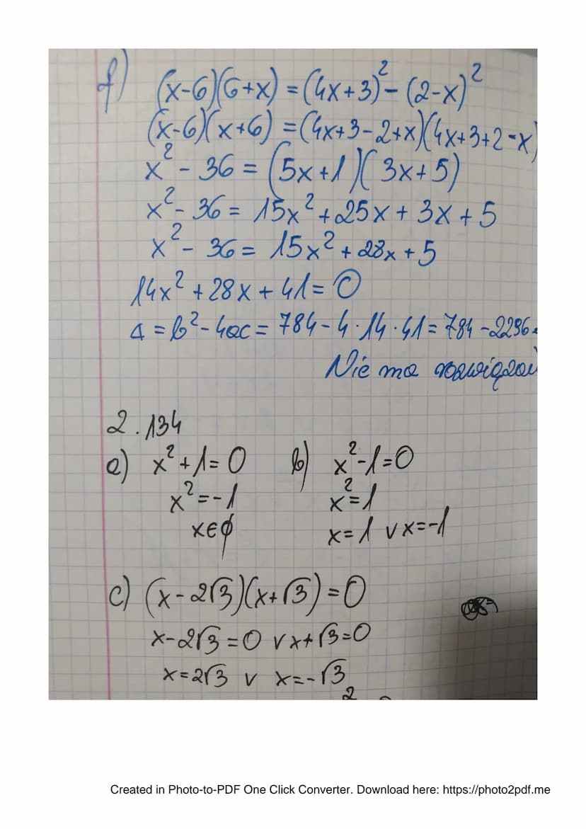 2.131
f) (x-5) (x² + 5x+25) = x (x²-4x)- 124
²-53= ³-4x²-124
= 4 x ² + 1 = 0
- (4x² - 1) = 0
4x²² -1=0
(2x - 1)(2x + 1) = 0
2x-1=0 v 2x+ 1 =