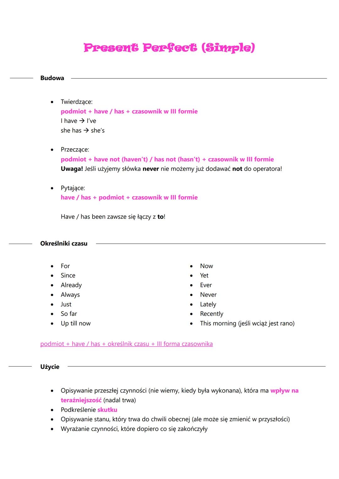 Budowa
●
●
●
Określniki czasu
For
● Since
Użycie
Present Perfect (Simple)
Twierdzące:
podmiot + have / has + czasownik w III formie
I have →