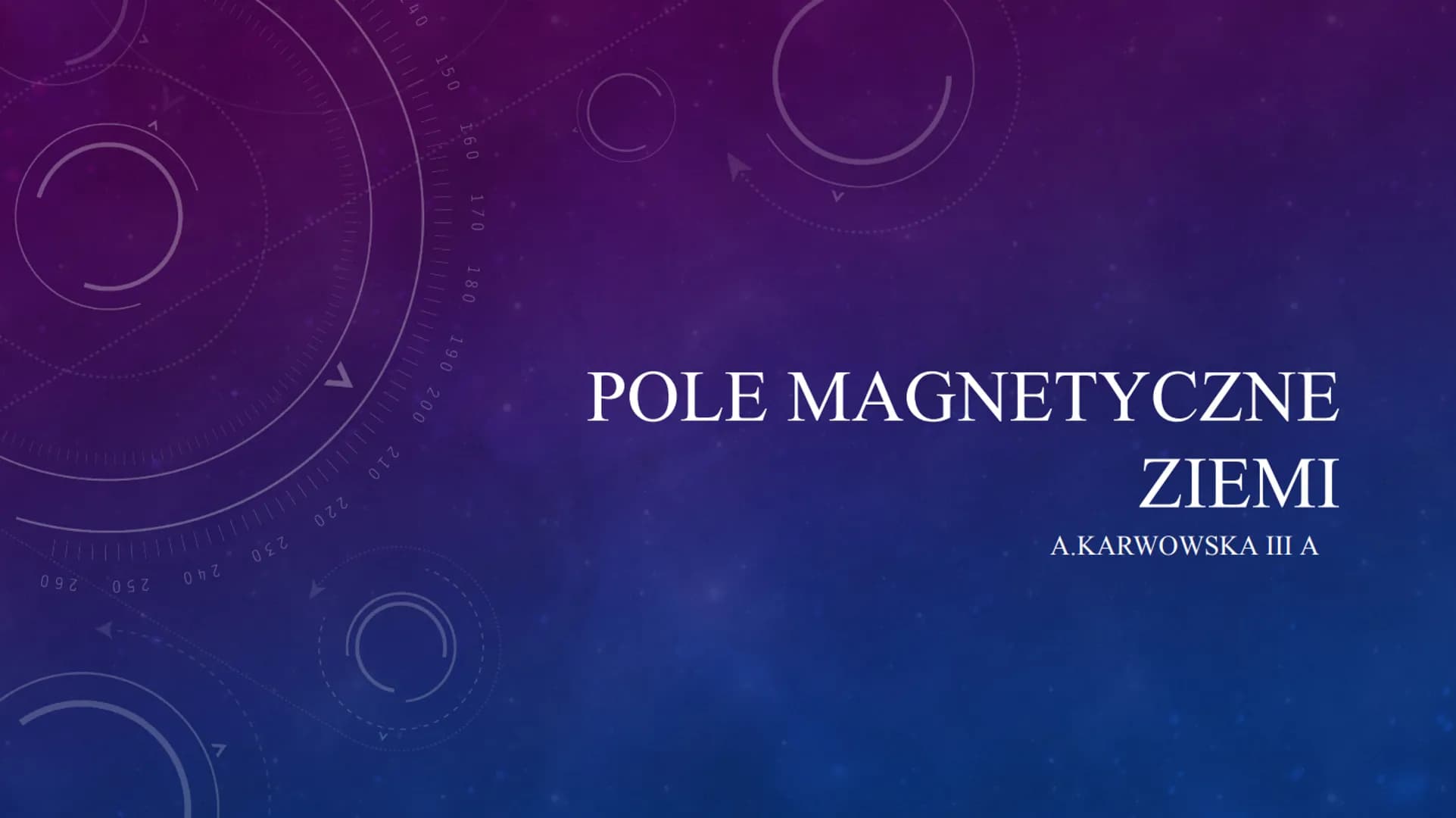 260
A
250
0hz
230
220
210
40 150
160
170 180
190 200
C
POLE MAGNETYCZNE
ZIEMI
A.KARWOWSKA III A BIEGUNY
MAGNETYCZNE
ZIEMI
002
OST
Są to punk