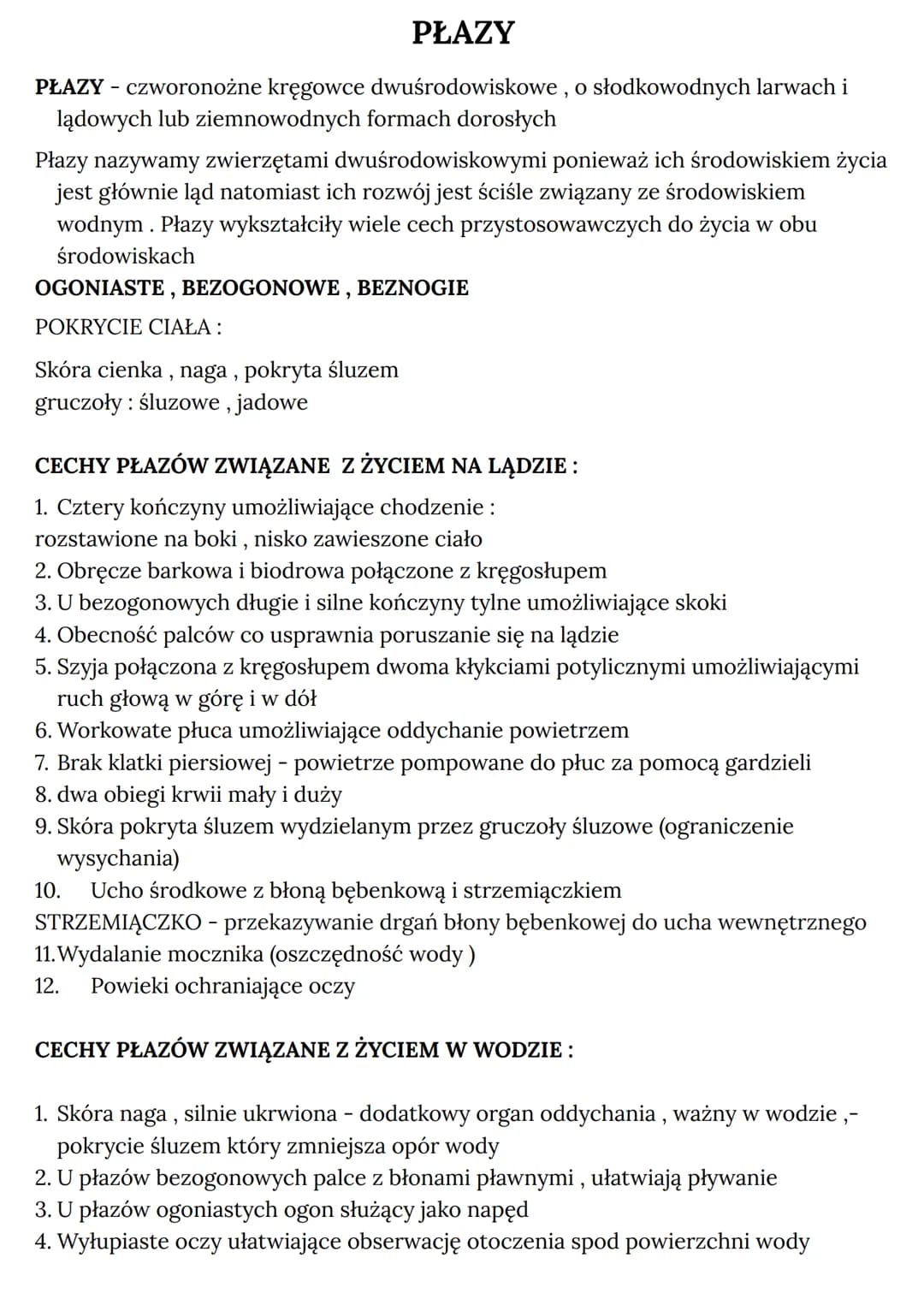 PŁAZY
PŁAZY - czworonożne kręgowce dwuśrodowiskowe, o słodkowodnych larwach i
lądowych lub ziemnowodnych formach dorosłych
Płazy nazywamy zw