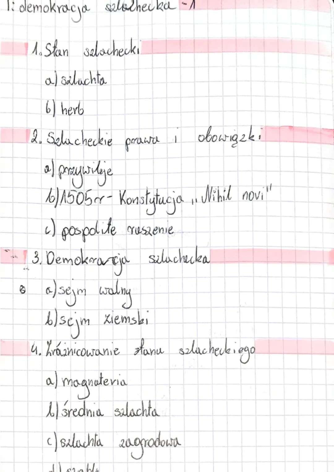 demokracja szlachecka
1. Stan selachecki
a) saluchta
6) herb
2. Selucheckie prawa 1
a) przywileje
6)/1505er- Konstytucja. Nibil novi"
c) pos
