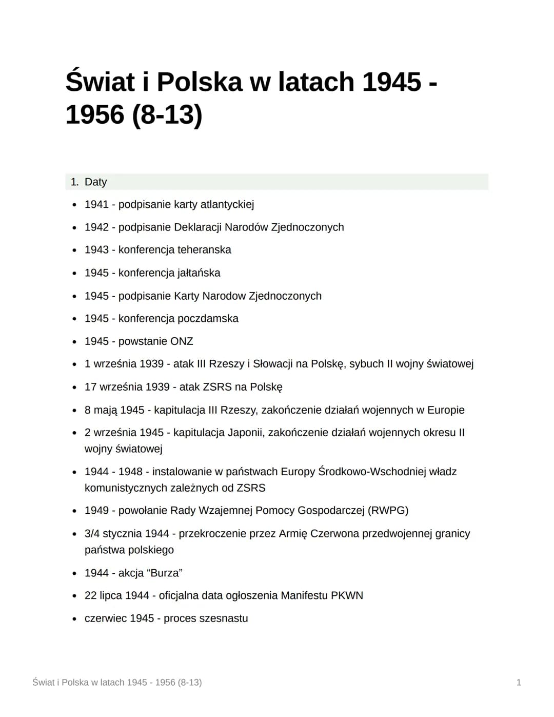 Świat i Polska w latach 1945 -
1956 (8-13)
1. Daty
1941 - podpisanie karty atlantyckiej
• 1942 - podpisanie Deklaracji Narodów Zjednoczonych