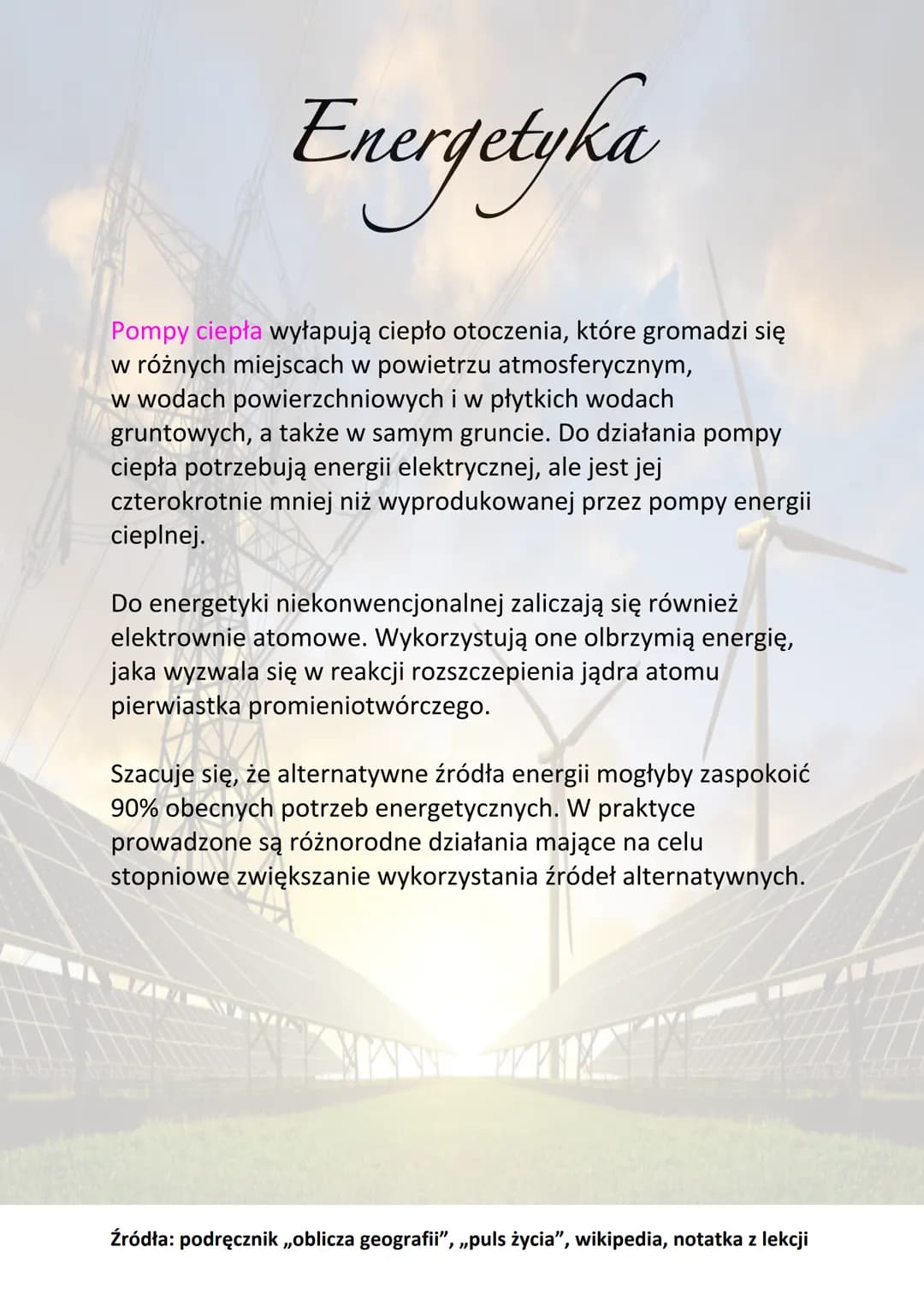 Energetyka
Energetyka to dział przemysłu zajmujący się produkcją oraz
dystrybucją energii elektrycznej i cieplnej. Dzieli się na:
• energety