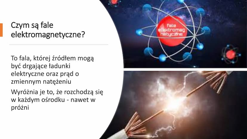 RODZAJE FAL
ELEKTROMAGNETYCZNYCH
I ICH ZASTOSOWANIA Czym są fale
elektromagnetyczne?
To fala, której źródłem mogą
być drgające ładunki
elekt