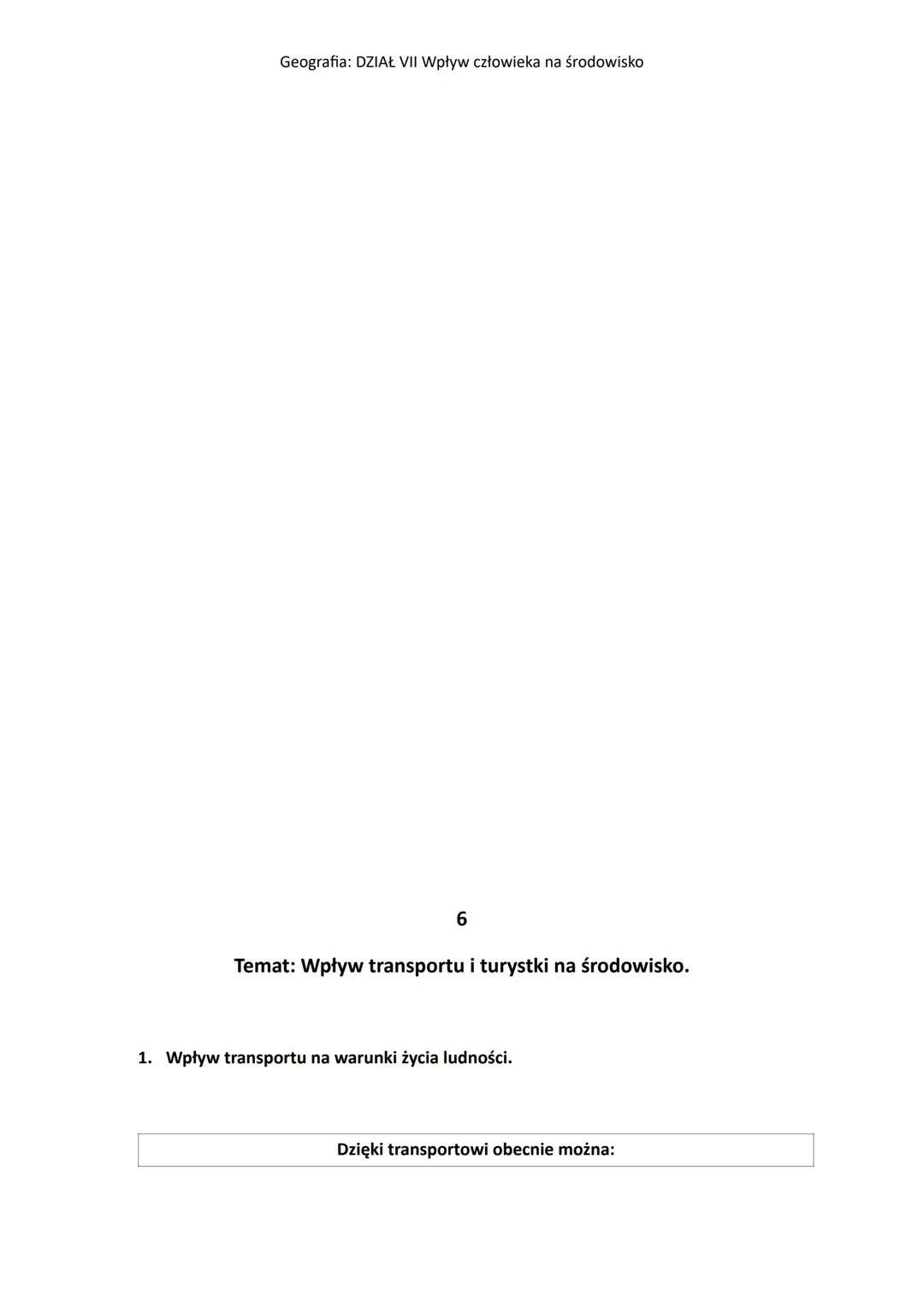 Geografia: DZIAŁ VII Wpływ człowieka na środowisko
1
Temat: Konflikt w relacji człowiek-środowisko przyrodnicze.
1. Środowisko przyrodnicze 