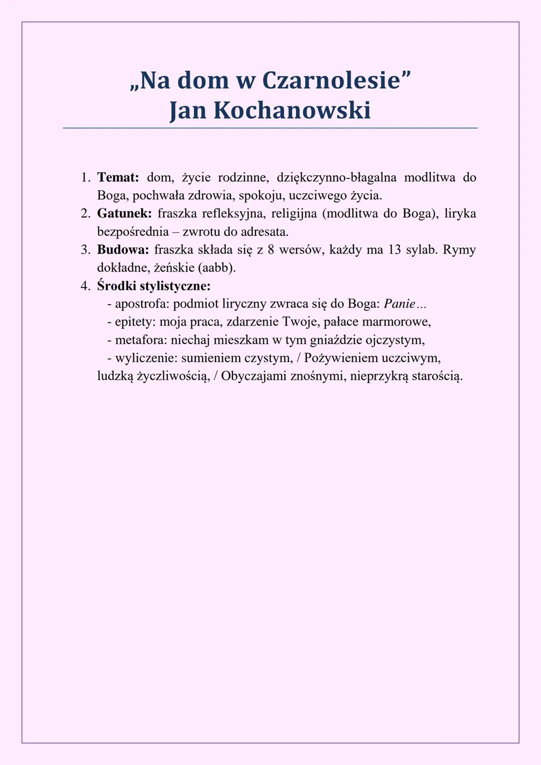 # „Na dom w Czarnolesie"
Jan Kochanowski

1.  Temat: dom, życie rodzinne, dziękczynno-błagalna modlitwa do
Boga, pochwała zdrowia, spokoju, 