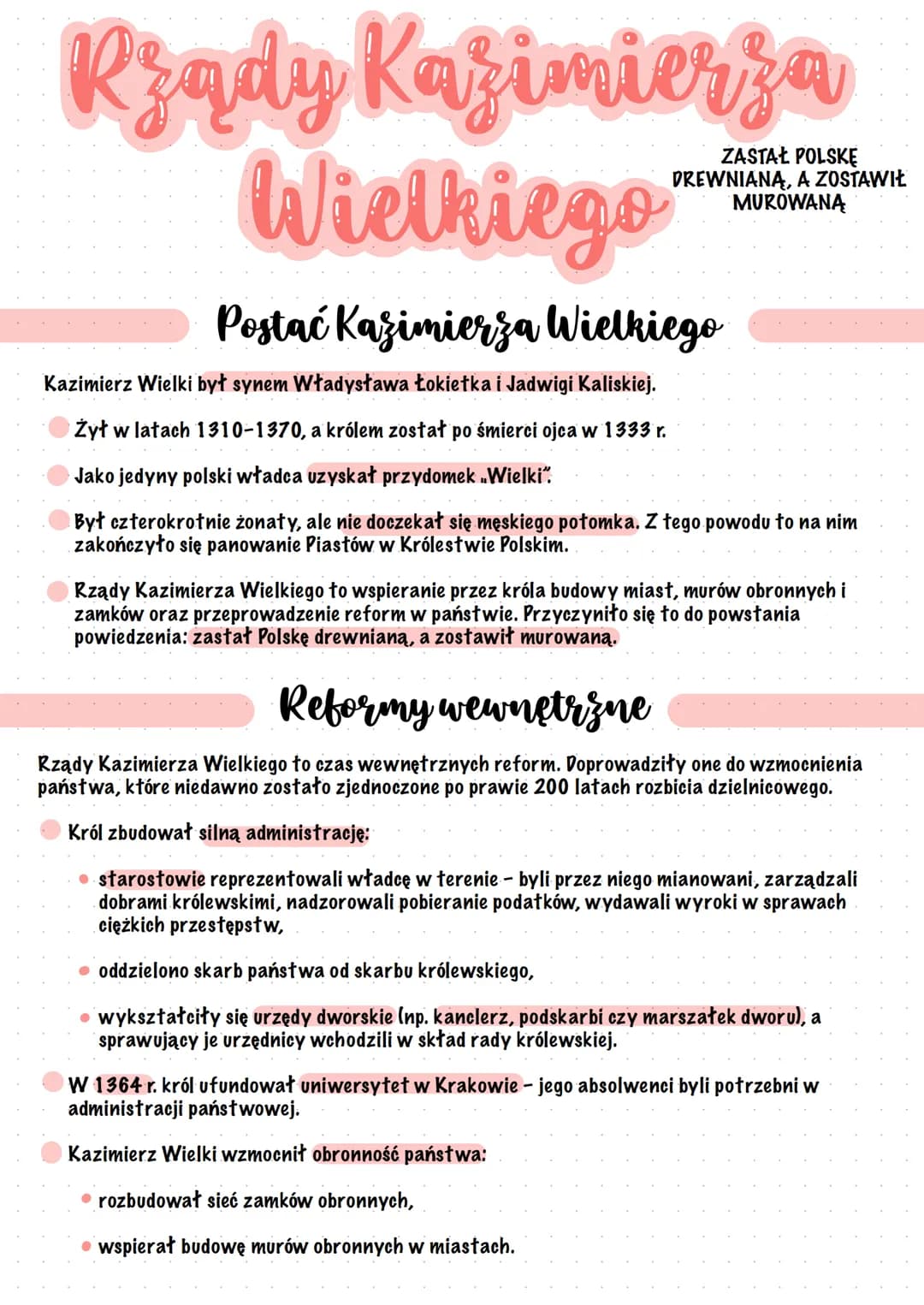 Rządy Kazimierza
Wielkiego"
Postać Kazimierza Wielkiego
ZASTAŁ POLSKĘ
DREWNIANĄ, A ZOSTAWIŁ
MUROWANĄ
Kazimierz Wielki był synem Władysława Ł