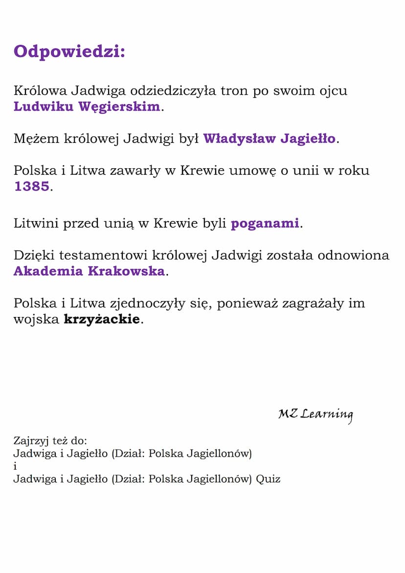 Jadwiga i Jagiełło
(Dział: Polska Jagiellonów)
Quiz
Pytania:
Królowa Jadwiga odziedziczyła tron po swoim ojcu
Bolesławie Chrobrym.
Ludwiku W