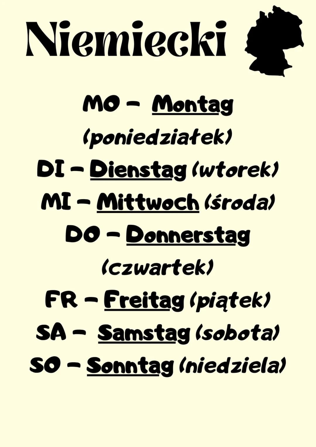 Niemiecki
MO - Montag
(poniedziałek)
DI - Dienstag (wtorek)
MI-Mittwoch (środa)
Do - Donnerstag
(czwartek)
FR - Freitag (piątek)
SA – Samsta