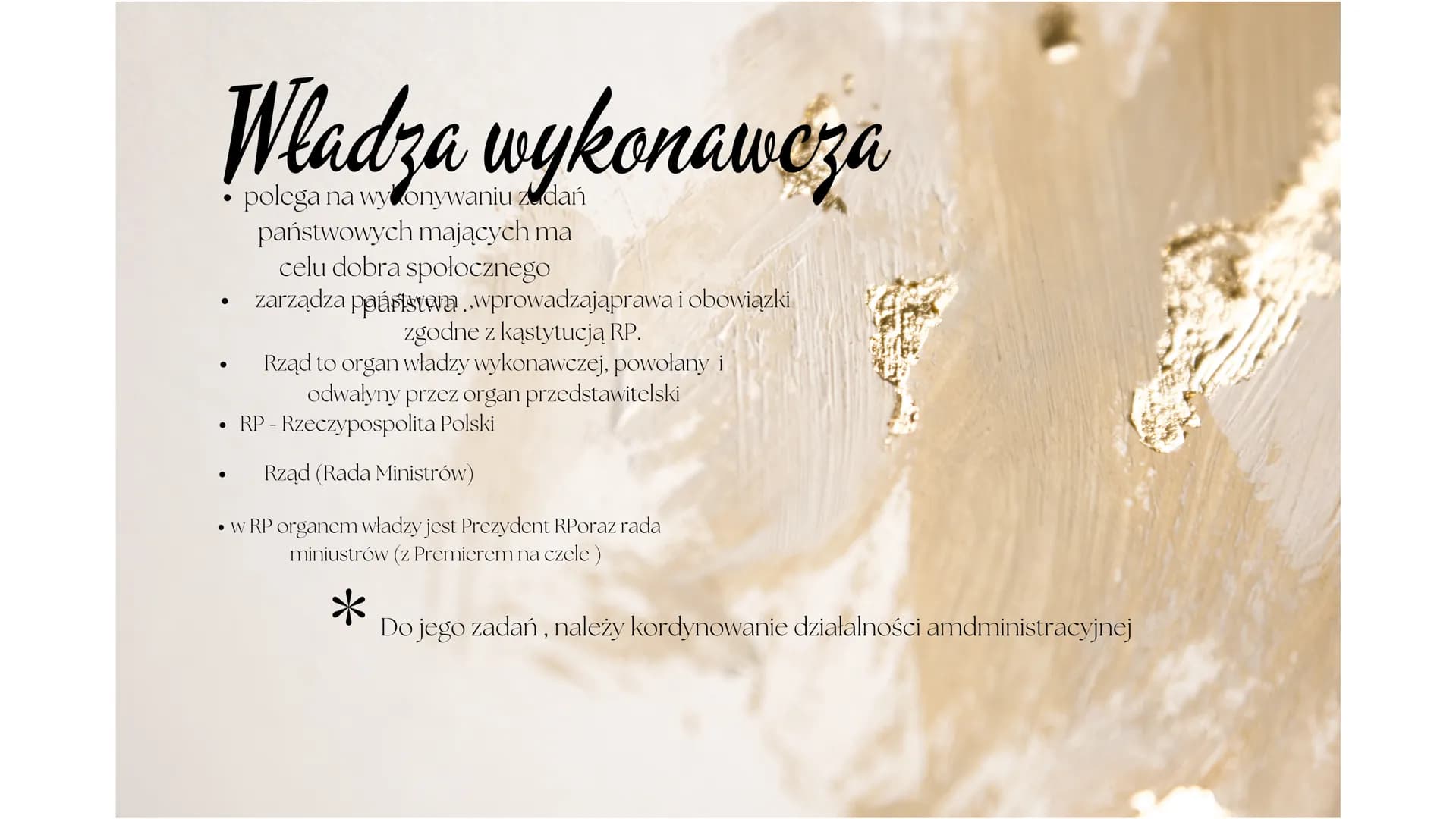 polega na wykonywaniu zdań
państwowych mających ma
celu dobra społocznego
• zarządza ppúristwa wprowadzająprawa i obowiązki
zgodne z kąstytu