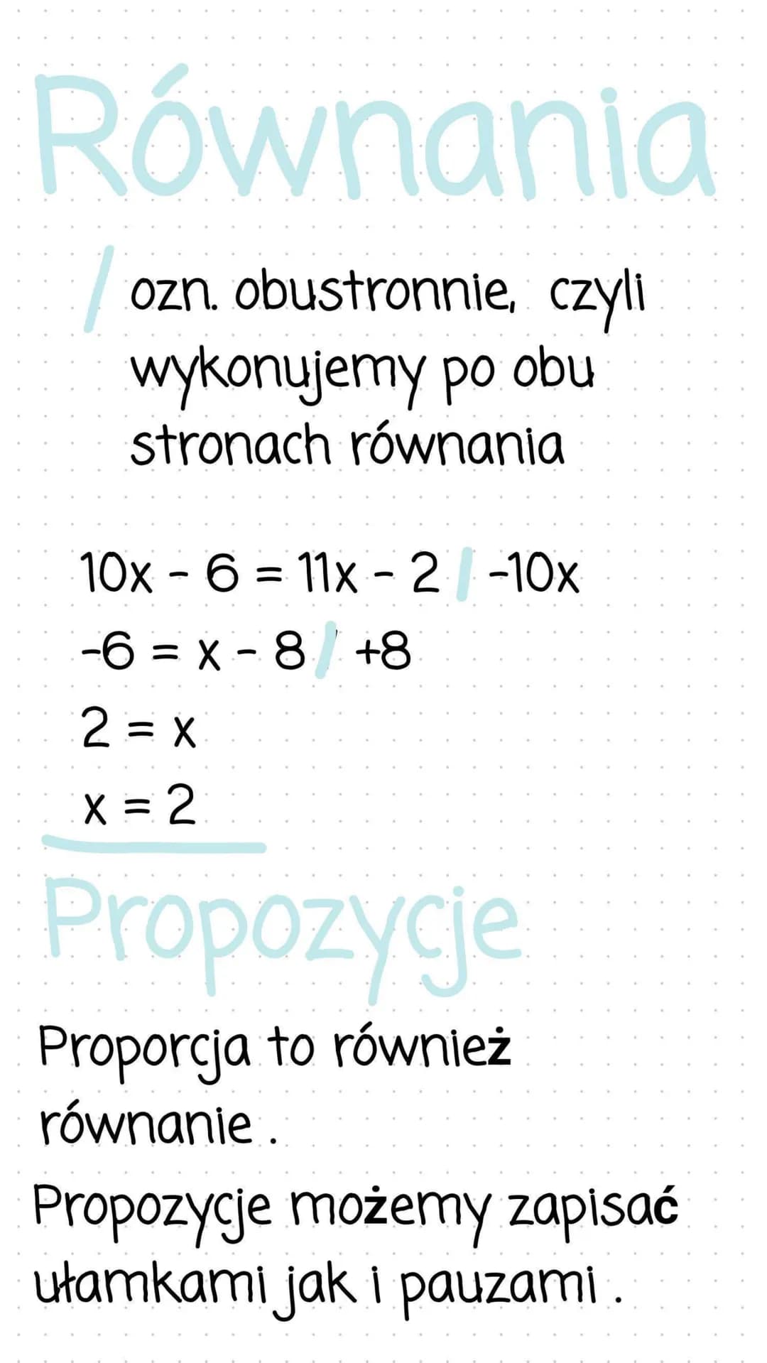 Równania
ozn. obustronnie, czyli
wykonujemy po obu
stronach równania
10x6 =11x-2 -10x
-6=x-8 +8
2=X
X = 2
Propozycje
Proporcja to również
ró