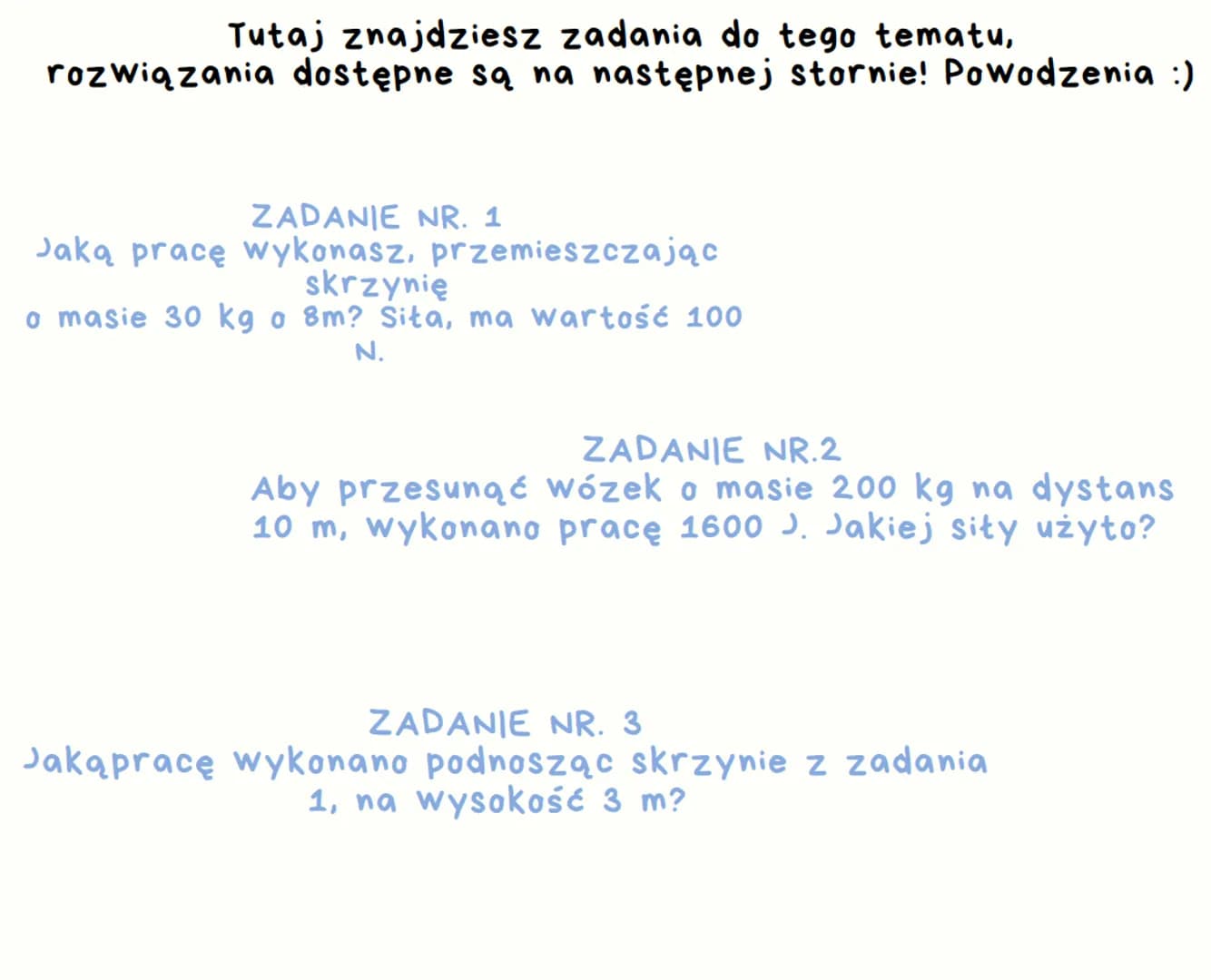 Notes
Fizyka klasa 7
-
NOTATKI I PODSTAWOWE POJĘCIA Z DZIAŁU :
PRACA I ENERGIA :) 1. PRACA
W fizyce z pracą mamy doczynienia wówczas gdy
pod