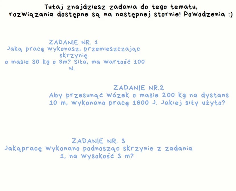 Notes
Fizyka klasa 7
-
NOTATKI I PODSTAWOWE POJĘCIA Z DZIAŁU :
PRACA I ENERGIA :) 1. PRACA
W fizyce z pracą mamy doczynienia wówczas gdy
pod