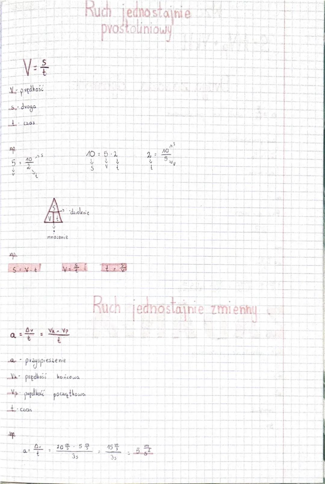 Ruch jednostainie
prostoliniowy

$V= \frac{s}{t}$

$V$-prędkość
$s$-dvoga
$t$-cuas

$5= \frac{10}{2} \rightarrow s$
$t$

$10 = 5 \cdot 2$
$\