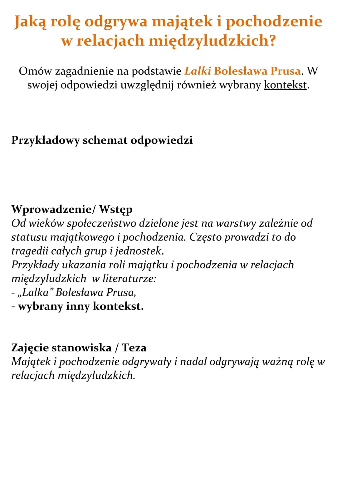 Jaką rolę odgrywa majątek i pochodzenie
w relacjach międzyludzkich?
Omów zagadnienie na podstawie Lalki Bolesława Prusa. W
swojej odpowiedzi