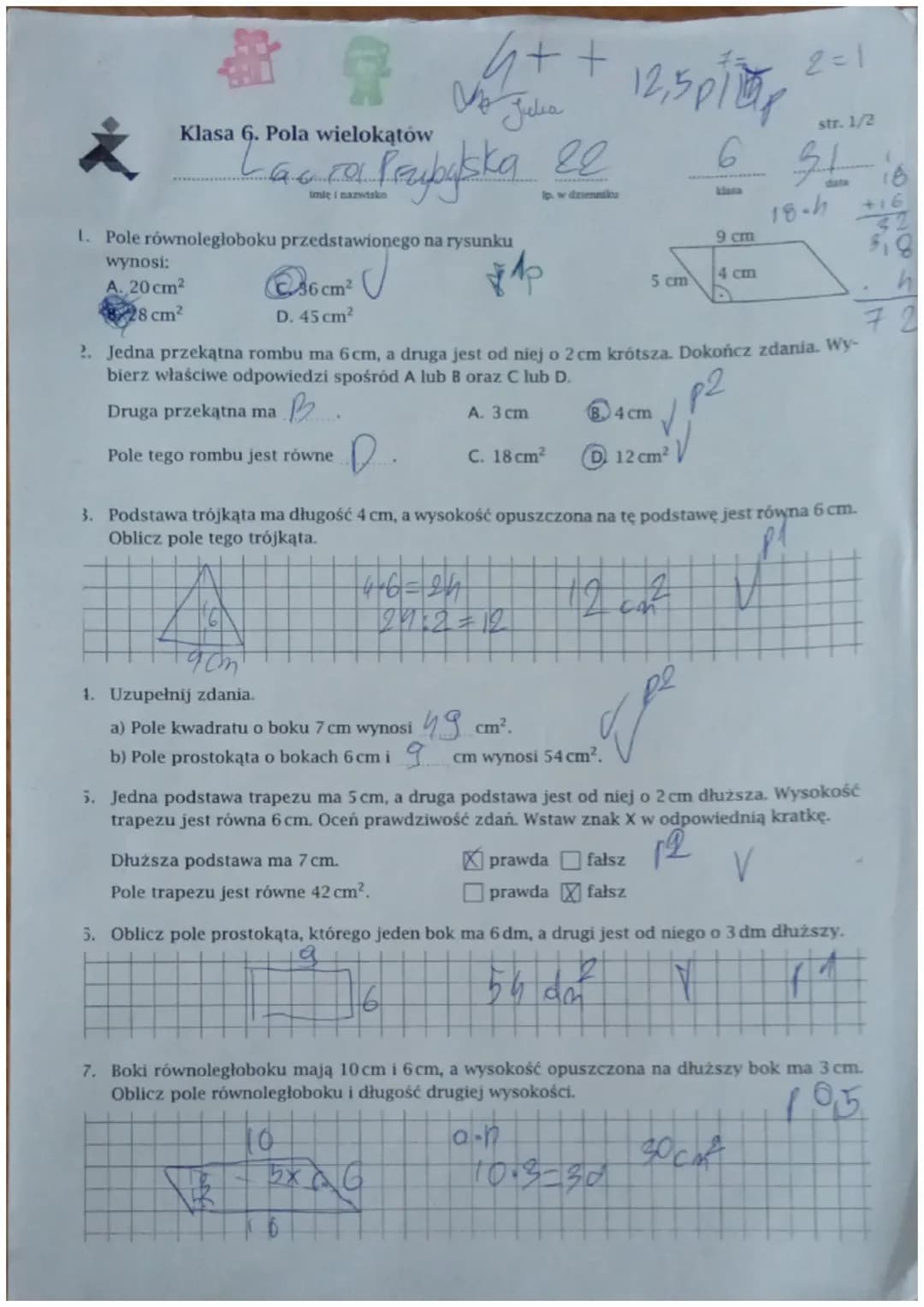 Ž
7
Klasa 6. Pola wielokątów
1. Pole równoległoboku przedstawionego na rysunku
wynosi:
A. 20 cm²
28 cm²
Vo
6. Fa Przybylska
Imię i nazwisko
