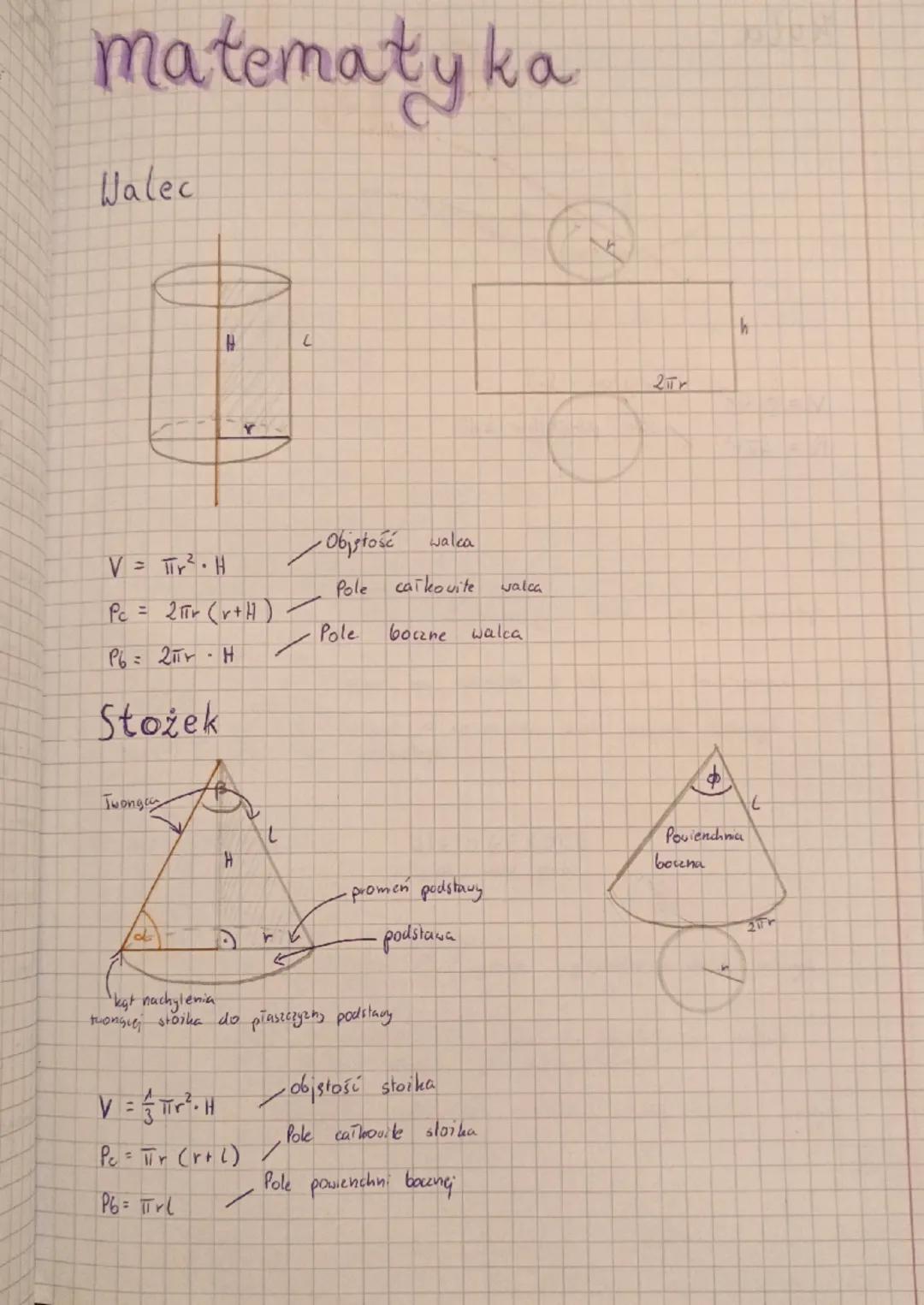 matematyka
Walec
Η
L
2T
r
·Objętość
walca
V = πr² H
Pole caikovite
valca
Pc = 2πr (r+H)
Pole
boczne walca
P6 = 2πTY-H
Stożek
Twonga
L
Poulen