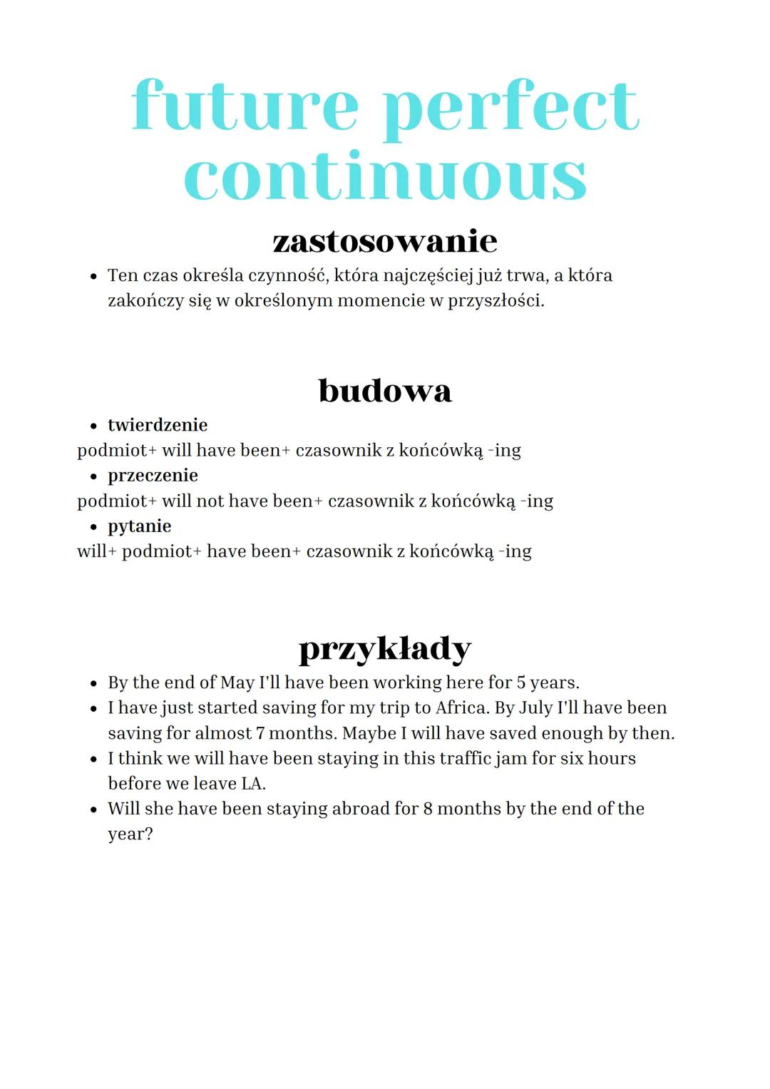 future perfect
continuous
zastosowanie
• Ten czas określa czynność, która najczęściej już trwa, a która
zakończy się w określonym momencie w