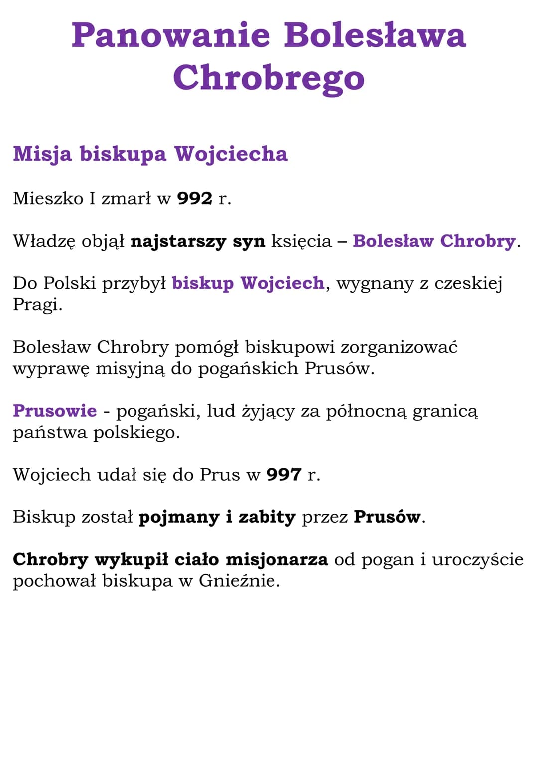 Panowanie Bolesława
Chrobrego
Misja biskupa Wojciecha
Mieszko I zmarł w 992 r.
Władzę objął najstarszy syn księcia – Bolesław Chrobry.
Do Po