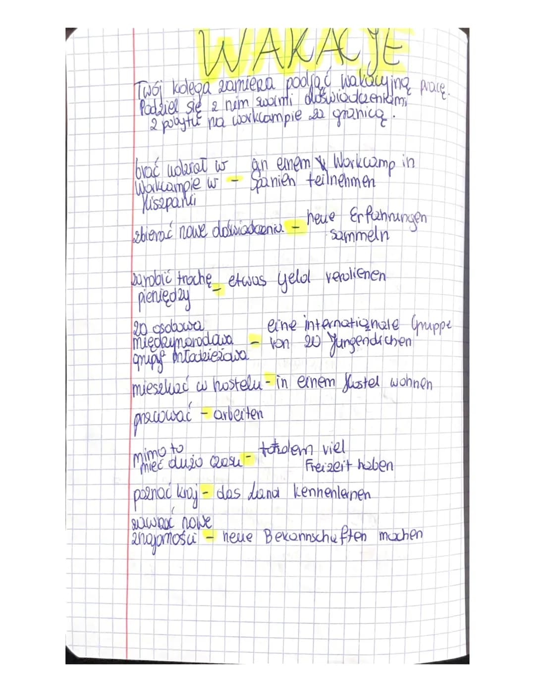 WAKACJE
Twoj kolega zamiera podjąć wakalying pracę.
sie 2 nim swoimi doświadczeniami
Podziel
12 pobytu na workcampie de granicą.
brać udbrał