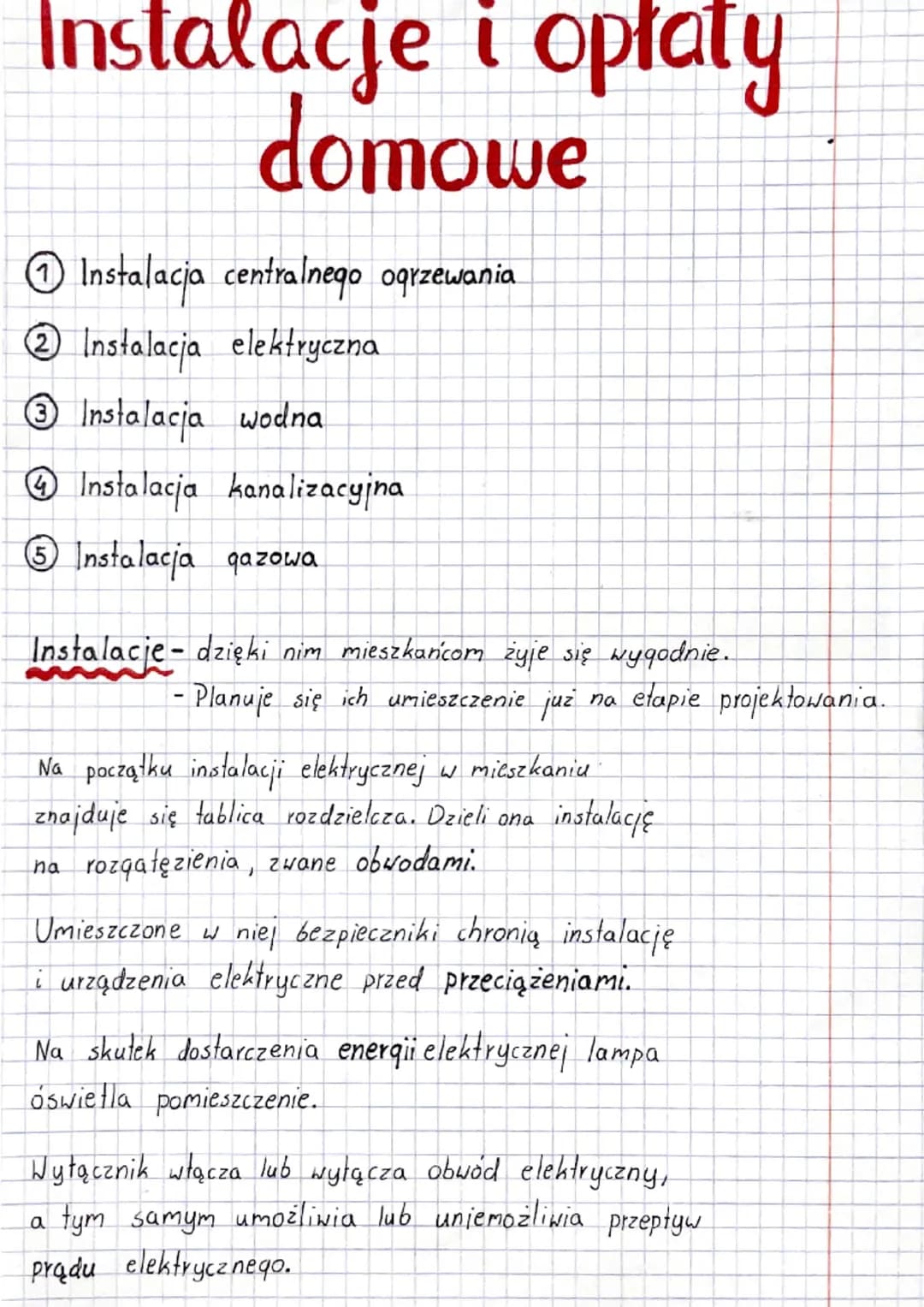 Instalacje i opłaty
domowe
1 Instalacja centralnego ogrzewania
2 Instalacja elektryczna.
3 Instalacja wodna
4 Instalacja kanalizacyjna
3 Ins