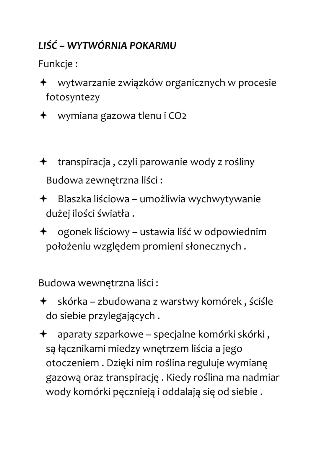 LIŚĆ - WYTWÓRNIA POKARMU
Funkcje:
+ wytwarzanie związków organicznych w procesie
fotosyntezy
wymiana gazowa tlenu i CO2
+ transpiracja, czyl