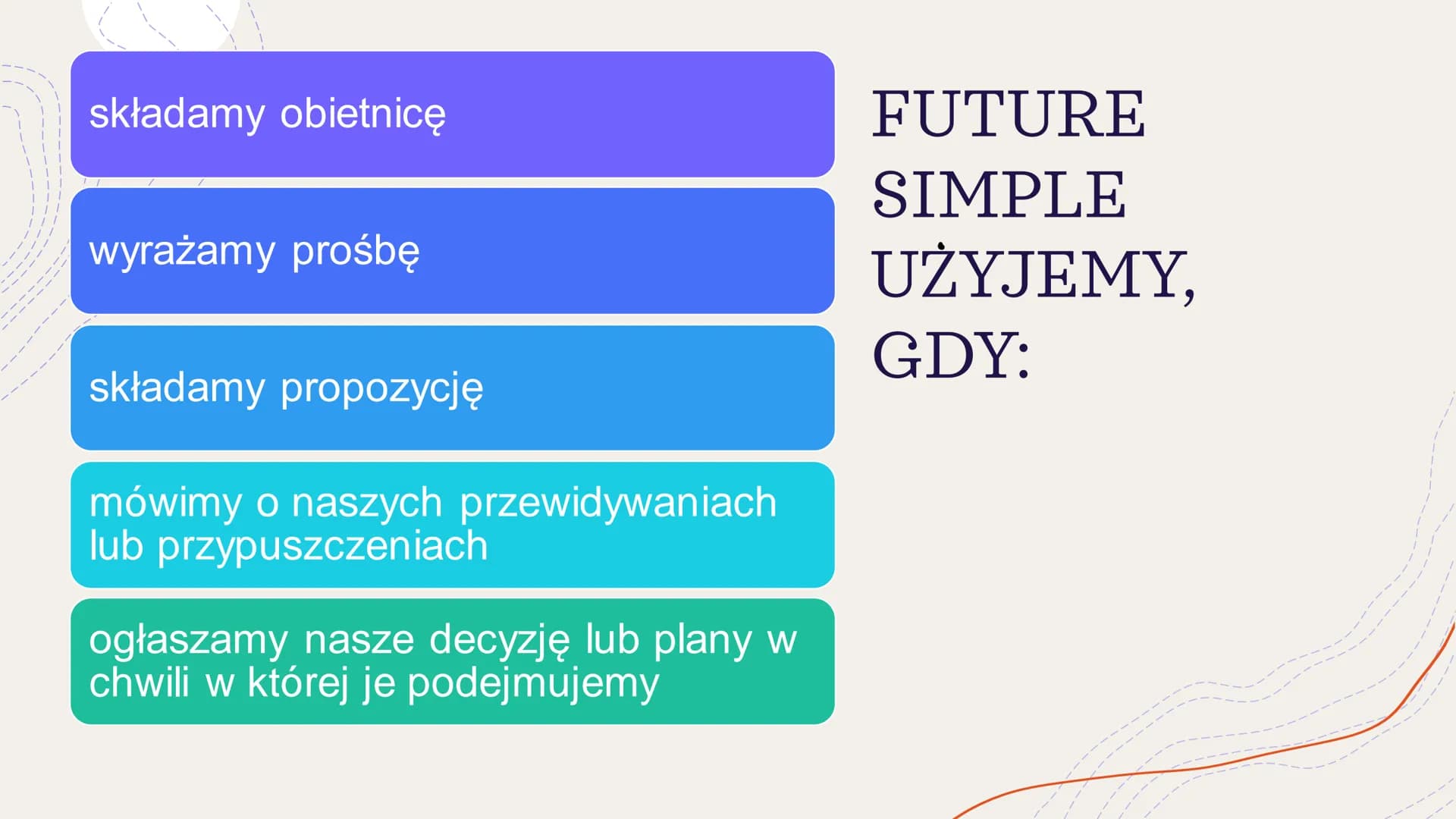 +
Future Simple
&
Future Continuous ZASTOSOWANIE
CZASU
FUTURE SIMPLE
Future Simple używamy mówiąc o spontanicznych
decyzjach, podjętych w ch