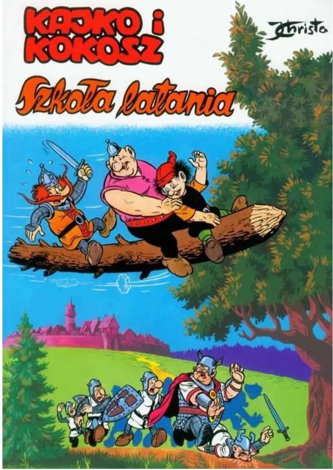 KAPKO
KOKOSZ
Szkoła latania
64
hrista CIOCIU, NUCZ
GO LATRE BO
WIE ODOBR
Bohaterowie:
WITAJCIE!
16
DRUNO NIE LA-
SOBIE WSZYSTKO
PRZYPOMNIEC.
