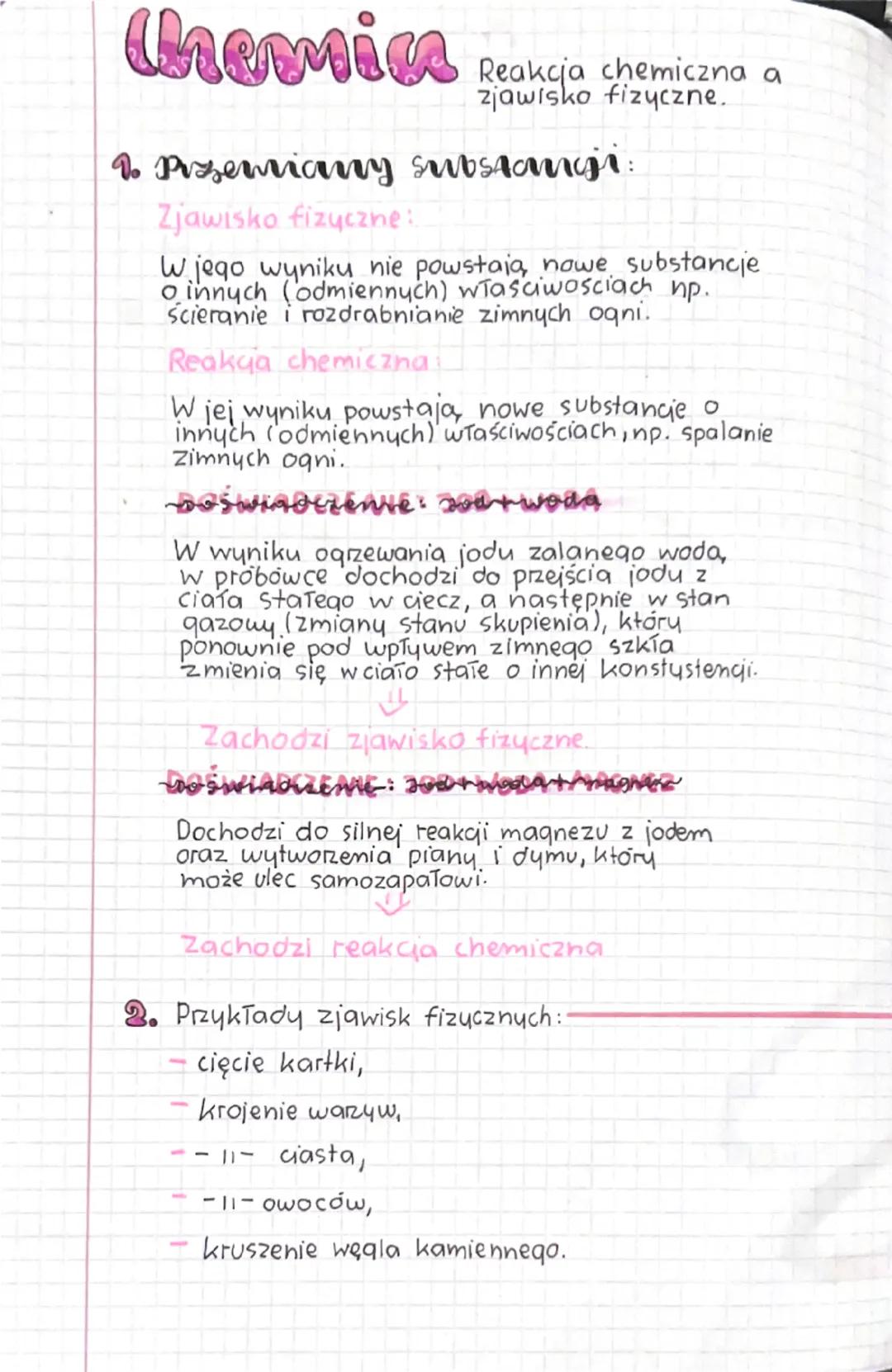 # hemia Reakcja chemiczna a
zjawisko fizyczne.

1. Przemiany subsanji:

Zjawisko fizyczne:
W jego wyniku nie powstają, nowe substancje
o inn