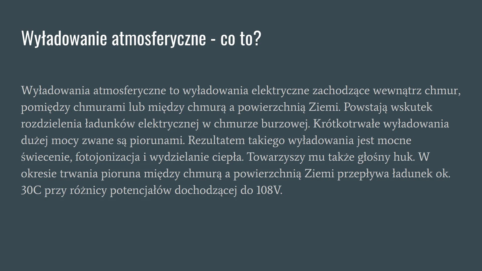 Wyładowania atmosferyczne Wyładowanie atmosferyczne - co to?
Wyładowania atmosferyczne to wyładowania elektryczne zachodzące wewnątrz chmur,