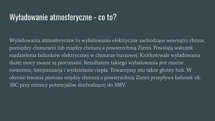 Wyładowania atmosferyczne Wyładowanie atmosferyczne - co to?
Wyładowania atmosferyczne to wyładowania elektryczne zachodzące wewnątrz chmur,