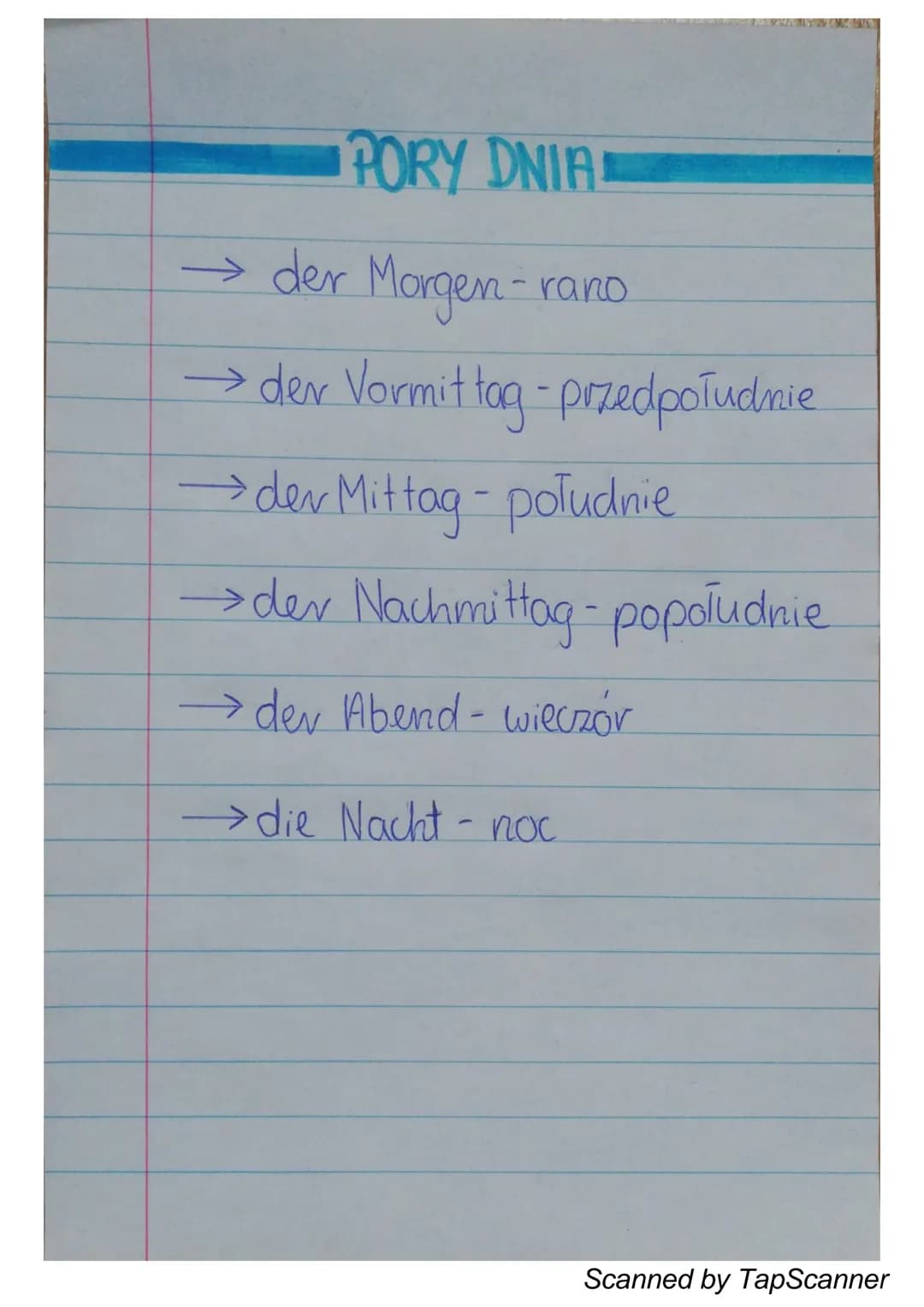 PORY DNIA
→ der Morgen-
→der Vormittag - przedpołudnie
→der Mittag- poludnie
→der Nachmittag - popołudnie
→der Abend- wieczór
→die Nacht - n