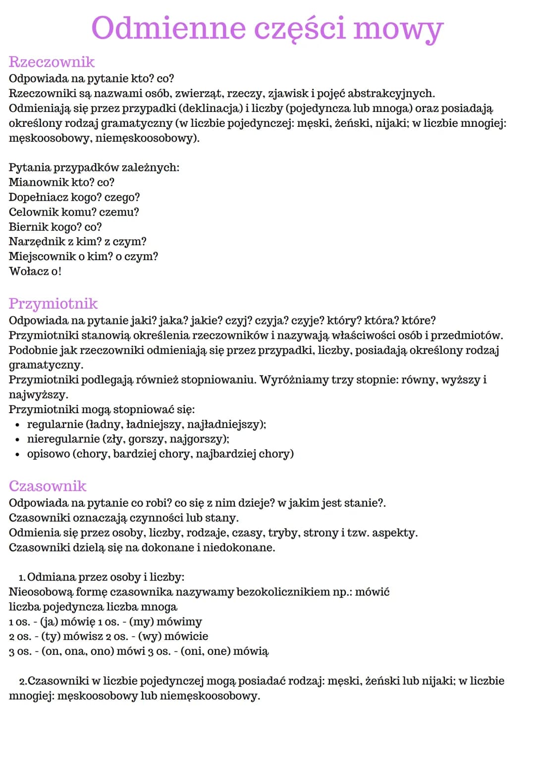 Rzeczownik
Odpowiada na pytanie kto? co?
Rzeczowniki są nazwami osób, zwierząt, rzeczy, zjawisk i pojęć abstrakcyjnych.
Odmieniają się przez