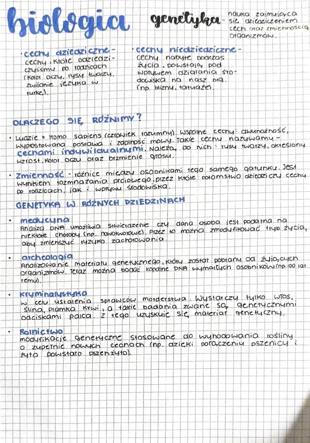 # biologia genetyka

*   cechy dzieaziczne-
    cechy ktore odziedzi
    czyliśmy po rodzicach
    (Kolor oczy, rysy twarzy.
    zwijanie ję