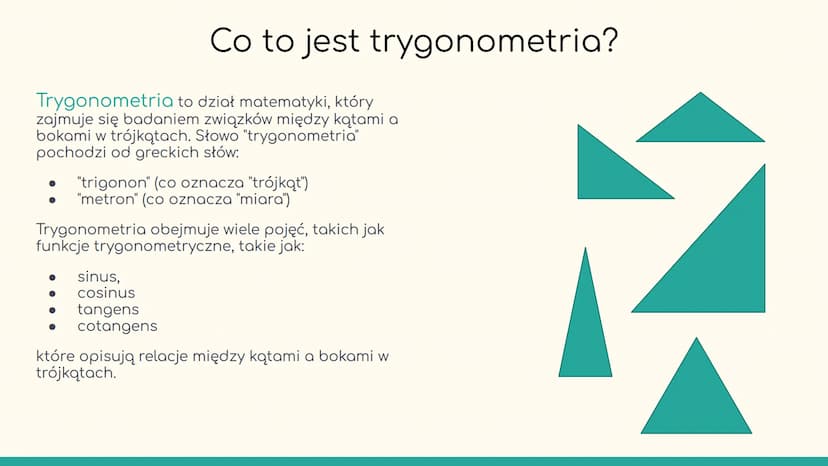 trygonometria Co to jest trygonometria?
Trygonometria to dział matematyki, który
zajmuje się badaniem związków między kątami a
bokami w trój