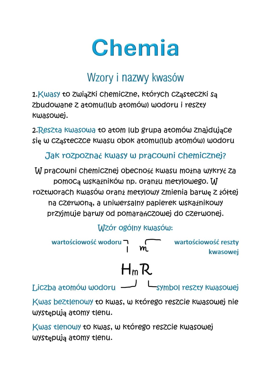 Chemia
Wzory i nazwy kwasów
1.Kwasy to związki chemiczne, których cząsteczki są
zbudowane z atomu(lub atomów) wodoru i reszty
kwasowej.
2.Re