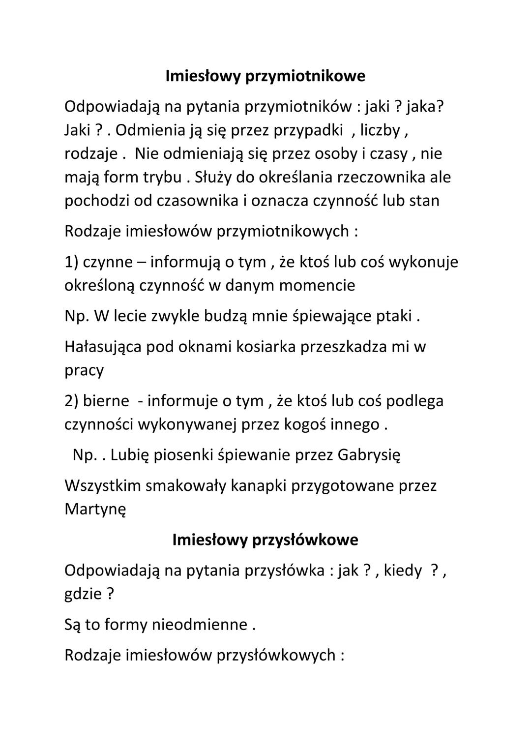 Imiesłowy przymiotnikowe
Odpowiadają na pytania przymiotników : jaki? jaka?
Jaki ? . Odmienia ją się przez przypadki, liczby,
rodzaje. Nie o