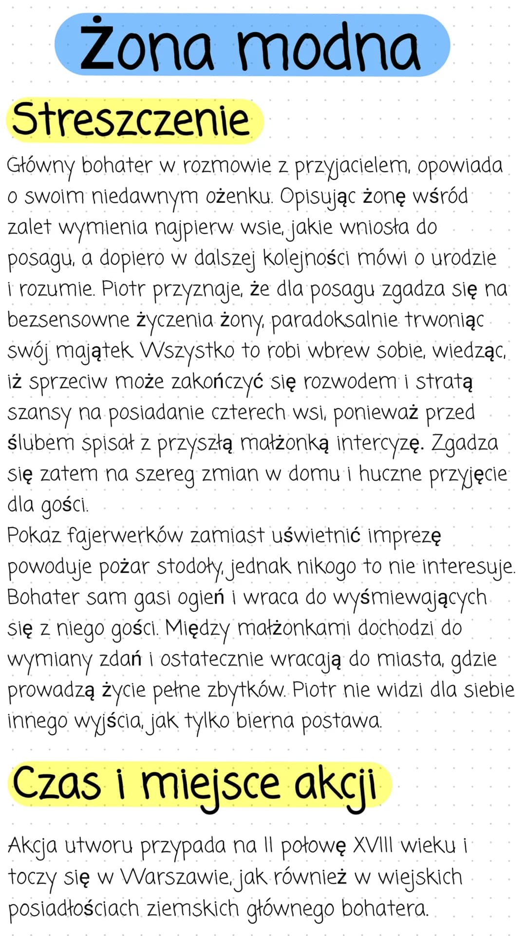 Żona modna
Streszczenie
Główny bohater w rozmowie z przyjacielem, opowiada
o swoim niedawnym ożenku. Opisując żonę wśród
zalet wymienia najp