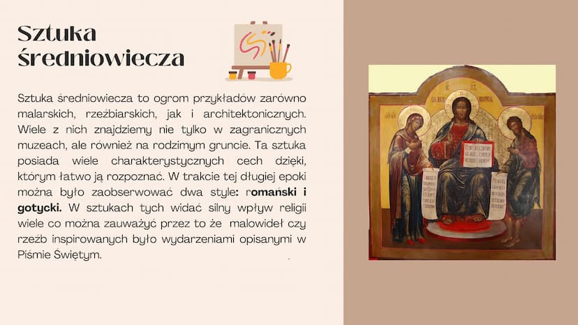 CUP
Styl romański i
gotycki
Olaf Jakimiak kl V
20 Sztuka
Si
T
średniowiecza
Sztuka średniowiecza to ogrom przykładów zarówno
malarskich, rze