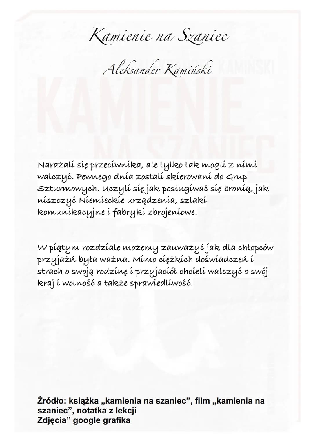 Kamienie na Szaniec
KAMIŃSKI
Aleksander Kamiński
WA
Akcja utworu rozgrywa się w czasie okupacji hitlerowskiej.
Od czerwca 1939 do sierpnia 1