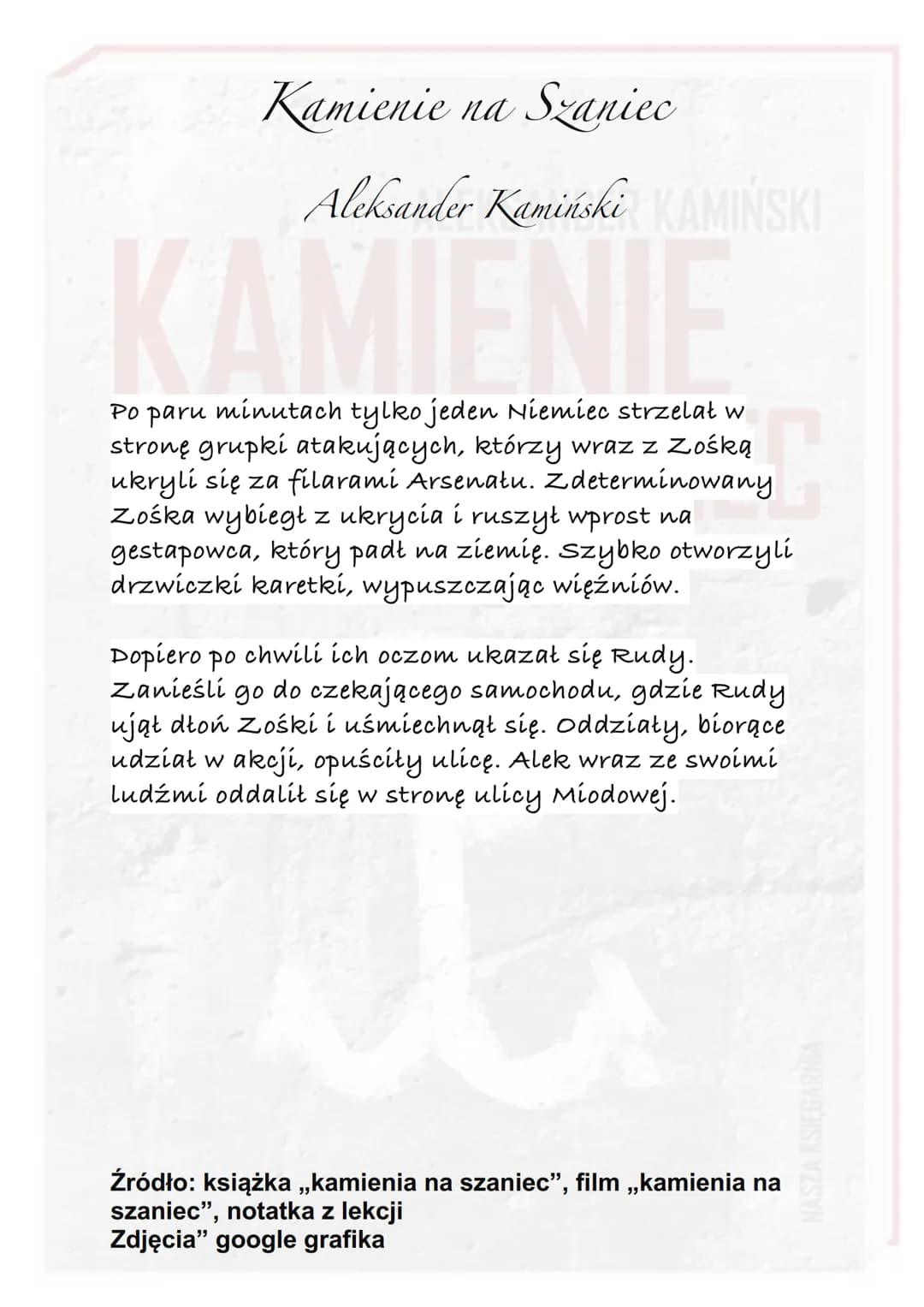 Kamienie na Szaniec
KAMIŃSKI
Aleksander Kamiński
WA
Akcja utworu rozgrywa się w czasie okupacji hitlerowskiej.
Od czerwca 1939 do sierpnia 1