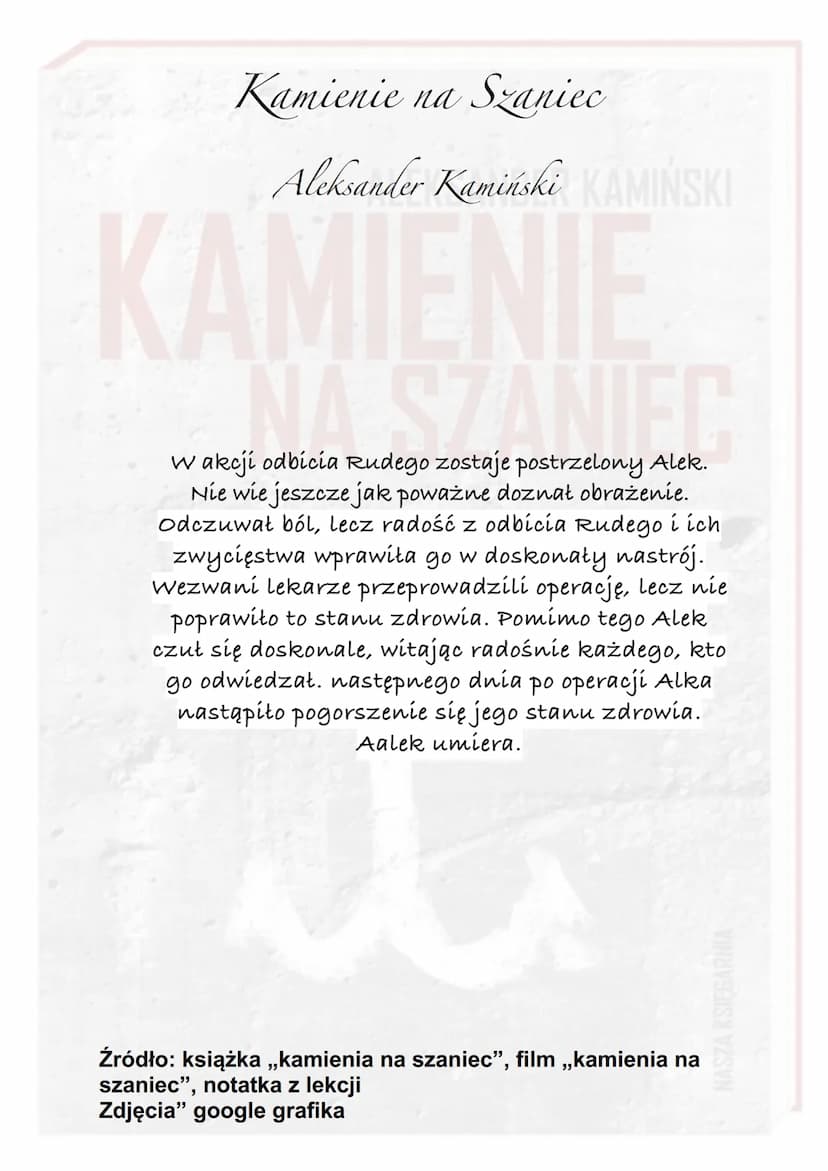Kamienie na Szaniec
KAMIŃSKI
Aleksander Kamiński
WA
Akcja utworu rozgrywa się w czasie okupacji hitlerowskiej.
Od czerwca 1939 do sierpnia 1