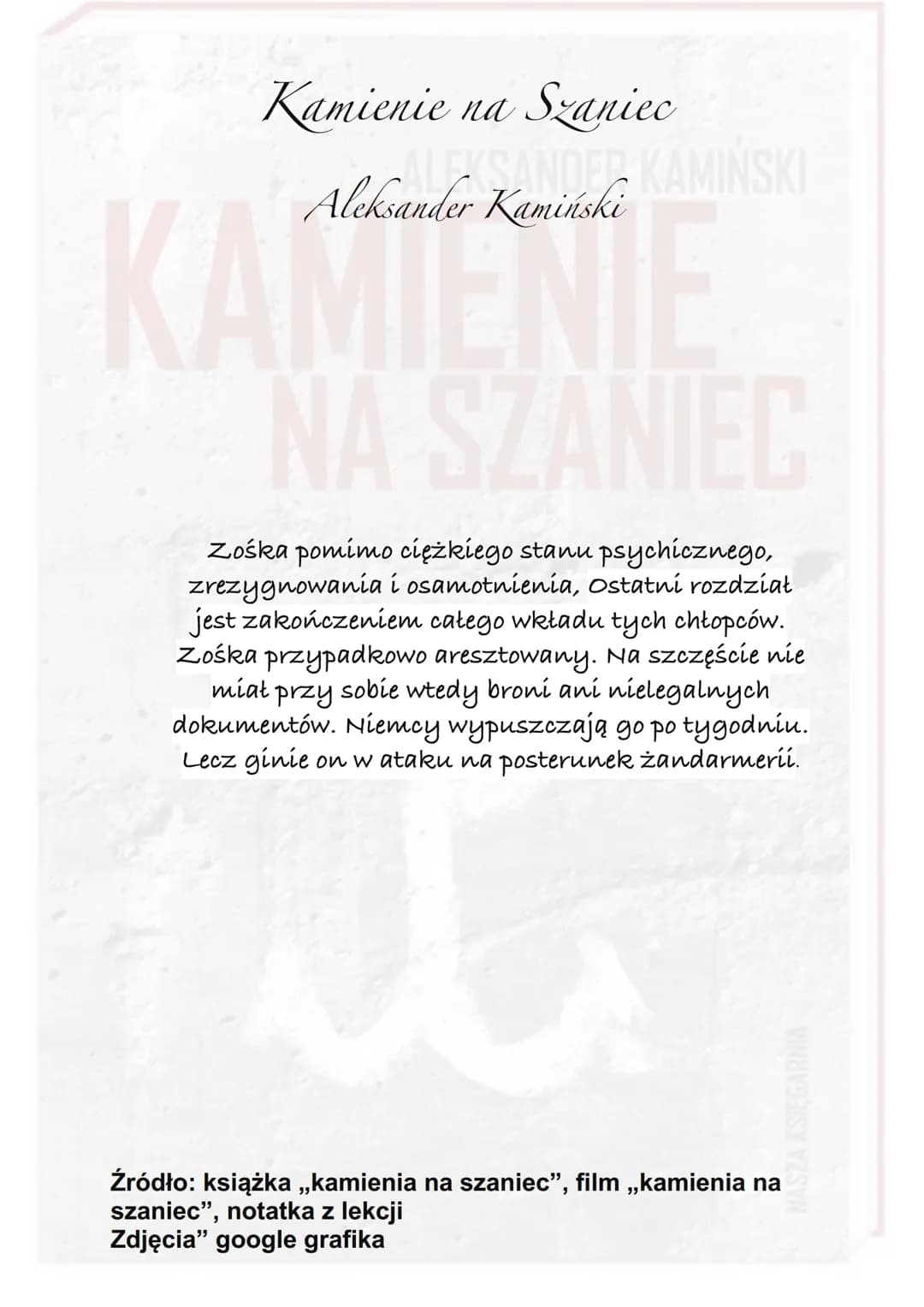 Kamienie na Szaniec
KAMIŃSKI
Aleksander Kamiński
WA
Akcja utworu rozgrywa się w czasie okupacji hitlerowskiej.
Od czerwca 1939 do sierpnia 1