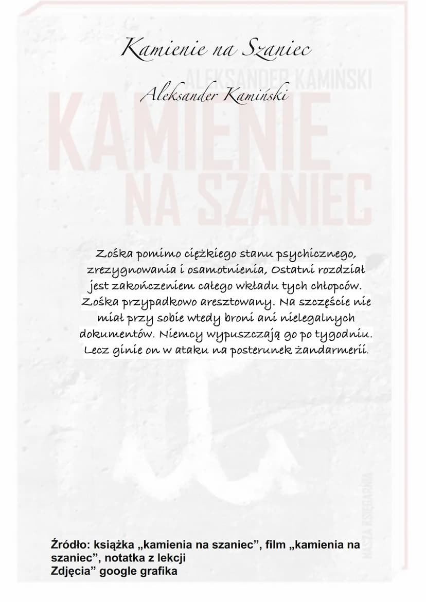 Kamienie na Szaniec
KAMIŃSKI
Aleksander Kamiński
WA
Akcja utworu rozgrywa się w czasie okupacji hitlerowskiej.
Od czerwca 1939 do sierpnia 1