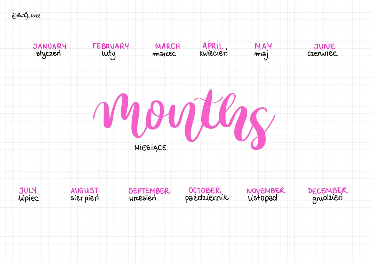 @study_lena
JANUARY
styczeń
JULY
lipiec
FEBRUARY
luty
MARCH
marzec
AUGUST
sierpień
APRIL
Kwiecień
months
SEPTEMBER
Wrzesień
MAY
maj
OCTOBER
