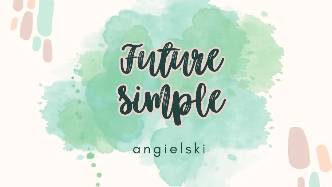 Czas Future Simple – Przewodnik