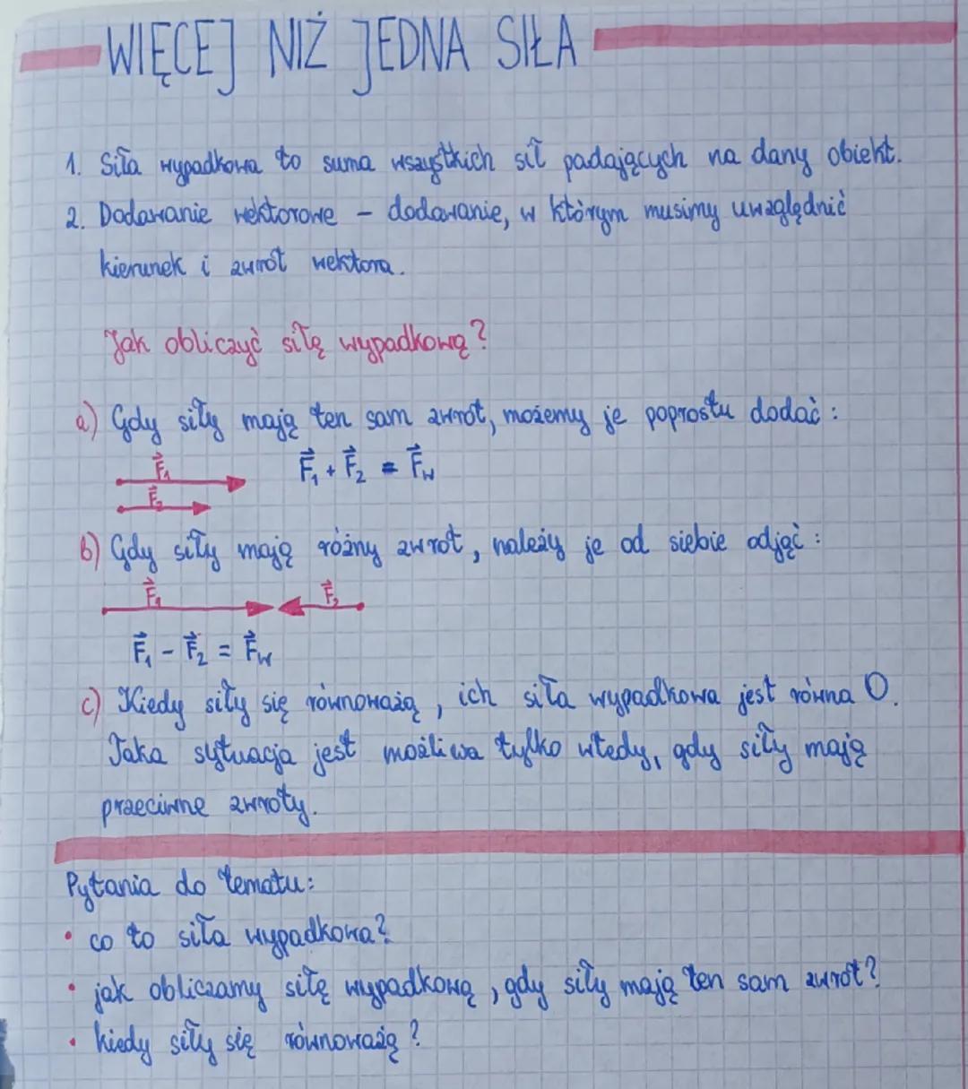 # WIĘCEJ NIŻ JEDNA SIŁA

1. Sila нураакона to suma wszystkich sil padających na dany obiekt.
2. Dodawanie wektorowe - dodawanie, w którym mu