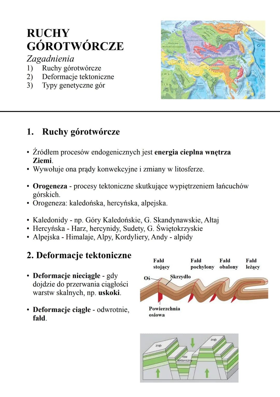 RUCHY
GÓROTWÓRCZE
Zagadnienia
1) Ruchy górotwórcze
2) Deformacje tektoniczne
3) Typy genetyczne gór
●
●
●
1. Ruchy górotwórcze
Źródłem proce