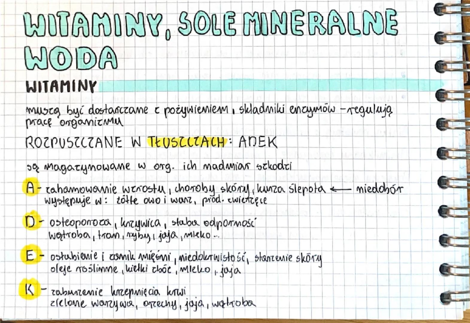 # WITAMINY, SOLE MINERALNE
# WODA
## WITAMINY
muszą być dostarczame & pożywieniem, skladniki enzymów -regulują
pracę organizmu

ROZPUSZCZANE