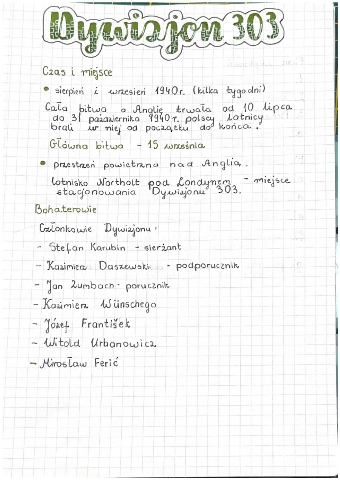Dywizjon 303
Czas i miejsce
• sierpień i wrzesień 1940r. (kilka tygodni)
Cala bitwa
。 Anglię trwała od 10 lipca
do 31 października 1940 r. p